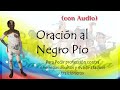 Oración al Negro Pio; (Ayuda y Protección de Enemigos Ocultos y Ataques Traicioneros); (con Audio)