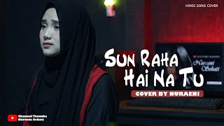 Sun Raha Hai Na Tu Female Version - Cover by Nuraeni