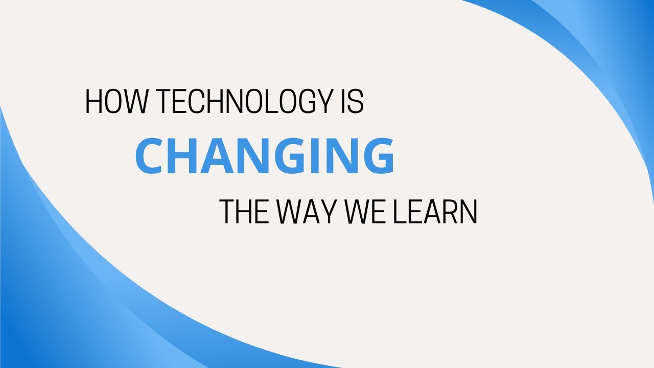 How Technology is changing the way we learn - YouTube