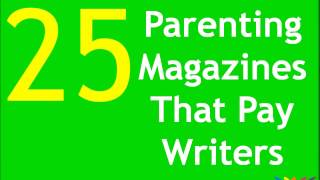 25 Parenting Magazines That Pay Writers. The list is mind-blowing.