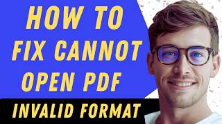 How To Fix Cannot Open PDF  Invalid Format - Full Guide