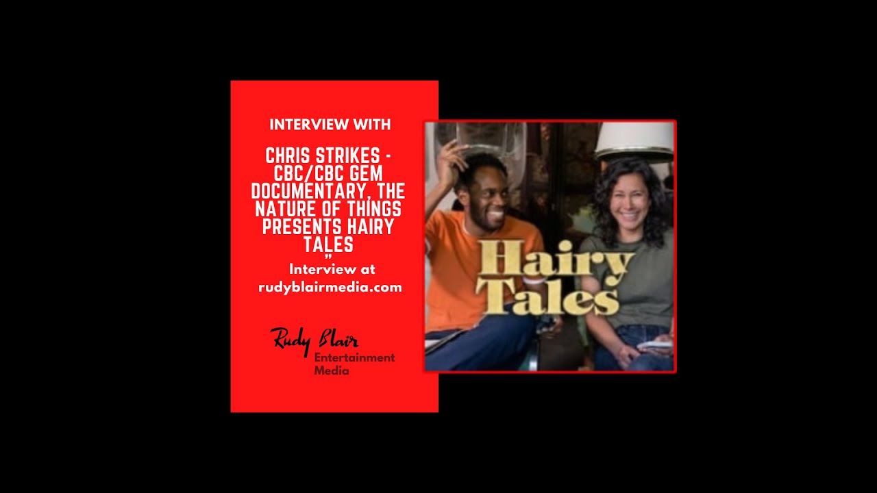 Intv w Director Chris Strikes on CBC:CBC Gem Documentary, The Nature Of Things Presents Hairy Tales