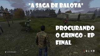 A Saga de Balota Ep4 - Procurando o gringo - Dayz - Xbox one