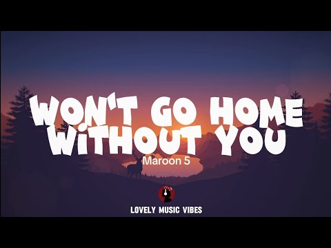Maroon 5- WON'T GO HOME WITHOUT YOU(Lyrics)