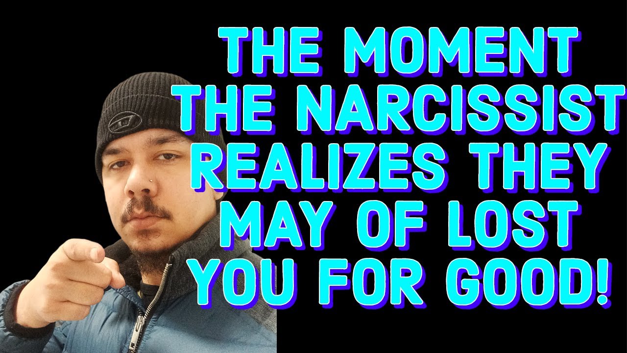 THE MOMENT THE NARCISSIST REALIZES THEY HAVE LOST YOU FOR GOOD‼️ - YouTube