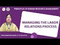 Managing the labor relations process - Module 4 - Week 6
