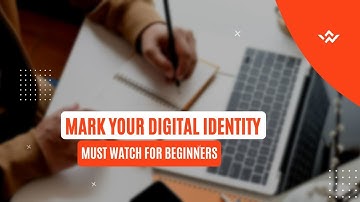Mark your Digital Identity | Must watch for beginners