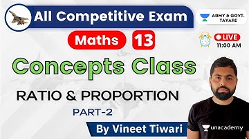 11:00 AM - All Competitive Exam | Maths  | Maths by Vineet Tiwari | Ratio and Proportion (P-2)
