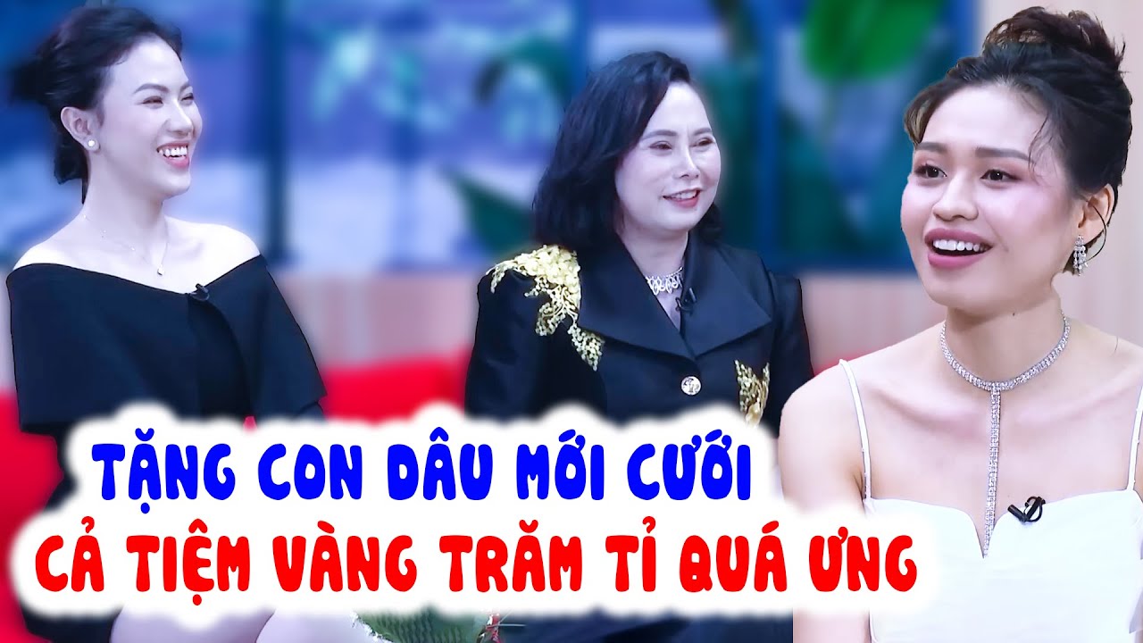 Mẹ Chồng Cực Phẩm Chuyển Cả Tiệm Vàng Trăm Tỉ Cho Con Dâu Mới Cưới Vì Quá Ưng | Mẹ Chồng Nàng Dâu