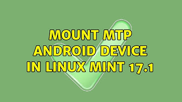 Unix & Linux: Mount MTP Android Device in Linux Mint 17.1 (2 Solutions!!)