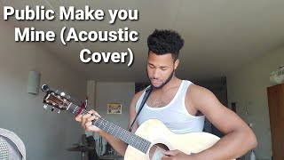 Public- Make you Mine (Acoustic Cover)