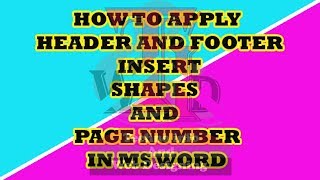 How to apply Header and Footer How to insert Shapes in Ms word