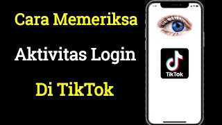 Cara Mengetahui Siapa yang Masuk ke Akun TikTok Anda |  Cara Memeriksa Aktivitas Login Di TikTok