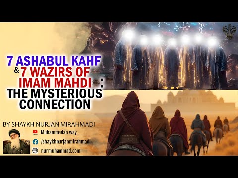 The Hidden Connection Between 7 Ashabul Kahf 7 Wazirs Of Imam Mahdi AS