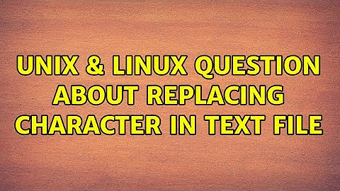 Unix & Linux: Question about replacing character in text file