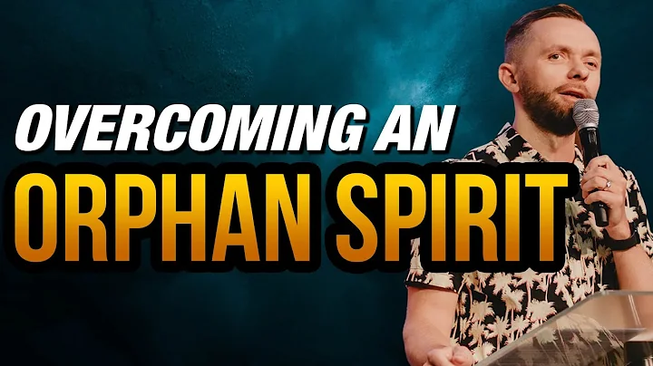 OVERCOMING an ORPHAN Spirit! @Vlad Savchuk