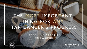 [Live Event] The MOST important thing for any Tap dancer