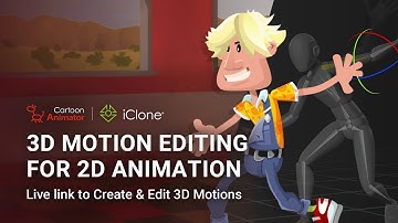 iClone Motion Link  | 3D Motion Editing for 2D Animation | Cartoon Animator