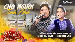 CHO NGƯỜI TÌNH NHỎ - NHƯ QUỲNH FT SHUMO AG