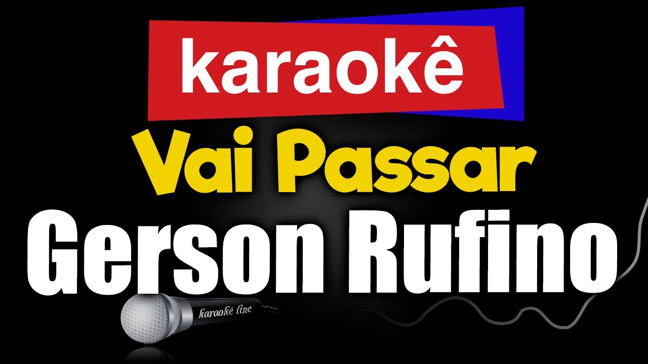 Karaokê - Vai Passar - Gerson Rufino 🎤