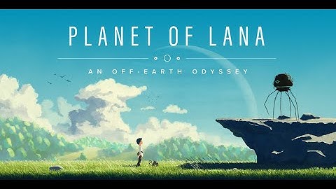 PLANET OF LANA GAMEPLAY WALKTHROUGH PART 1 [4K 60FPS] NO COMMENTARY
