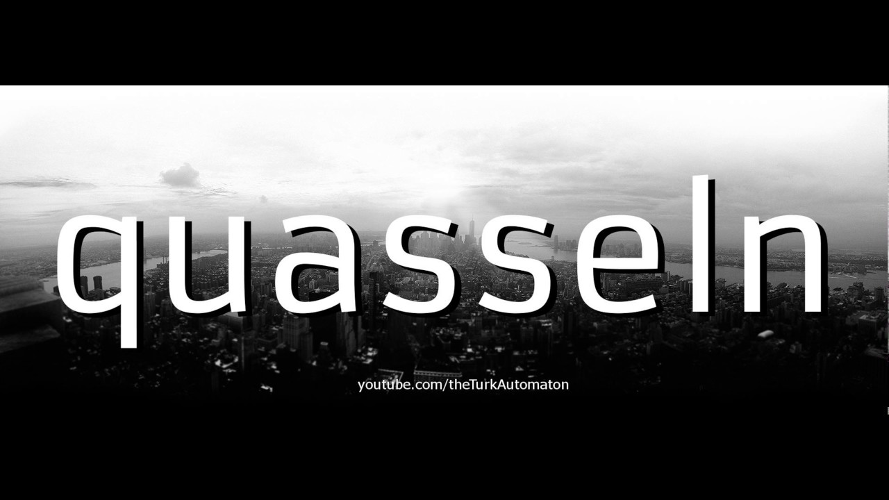 Как произносится quasseln на немецком языке?