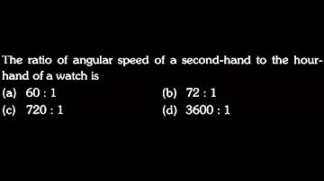 KM DTS 14 Q6 The ratio of angular speed of a second-hand to the hour-hand of a watch is