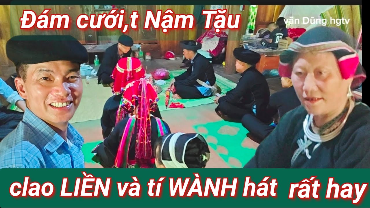 Tập 1: clao LIỀN và tí WÀNH hát hay tại đám cưới nhà Chẳm bủ thôn Nậm Tặu, Đức Xuân, Liên Hiệp,T Q
