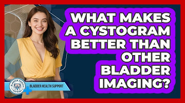 What Makes A Cystogram Better Than Other Bladder Imaging? - Bladder Health Support