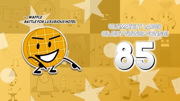 Ultimately Large Object Viewer Voting [Part 85]