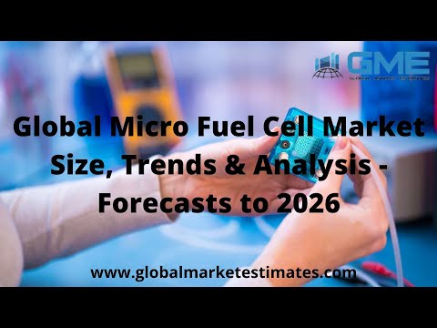 Global Micro Fuel Cell Market Size, Growth, Trends - Forecasts to 2026