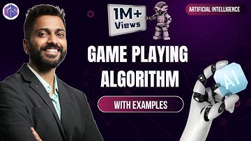 Lec-17: Introduction to Game Playing | Learn Game Playing Algorithms with Example