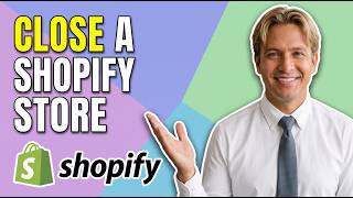 How To Close A Shopify Store (Easy Guide)