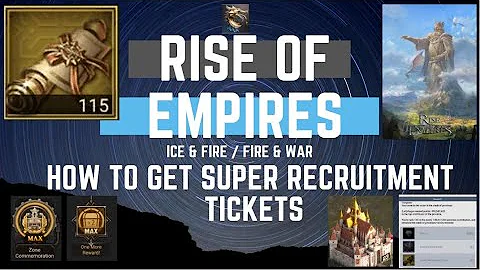 How To Get Super Recruitment Tickets - Rise Of Empires Ice & Fire - DayDayNews