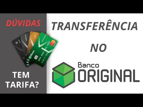 Banco Original Tem Tarifas? | Como Fazer Transferência