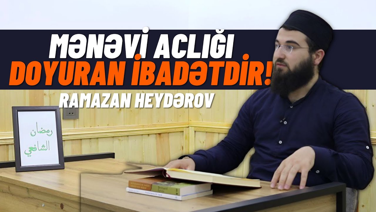 III HİSSƏ | Mənəvi Aclığı Doyuran İbadətdir! | Ramazan Heydərov | [ət-Təqərrüb İləllah]