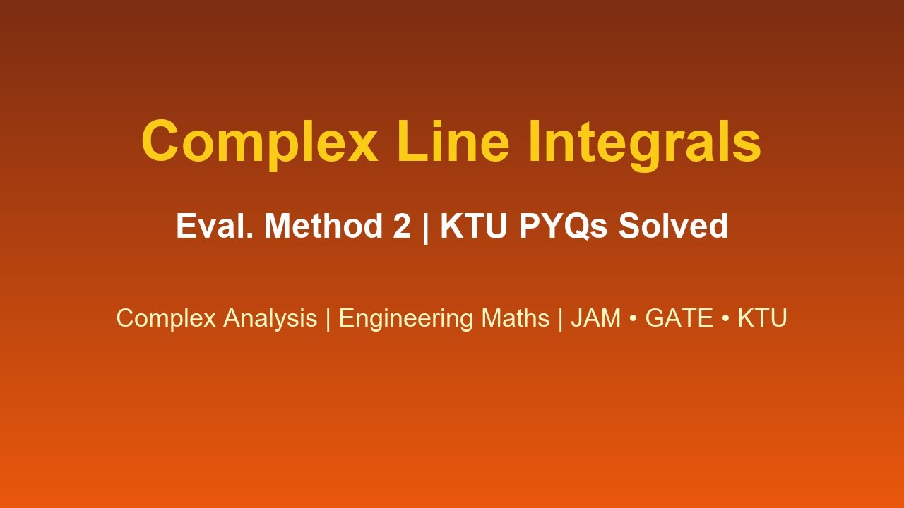 Complex Line Integrals | Second Evaluation Method | KTU PYQ Solved ...