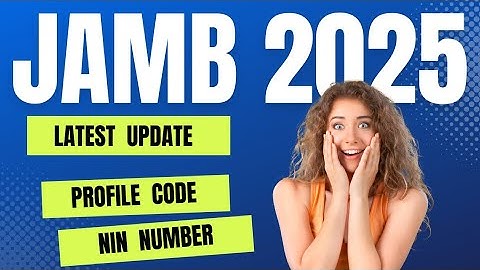 JAMB 2025 LATEST UPDATE ON PROFILE CODE, NIN AND REGISTRATION