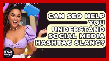 Can SEO Help You Understand Social Media Hashtag Slang? - SlangXplained