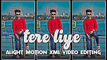 Tere Liye 🥀 | XML FILE | Alight motion XML video Editing | Hindi Song | XML FILE 💳🥀||