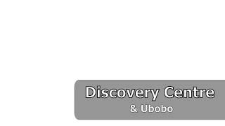 Discovery Centre & Ubobo