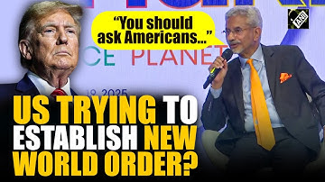 “You should ask Americans…” EAM Jaishankar’s ‘quirky’ response on US establishing new ‘world order’