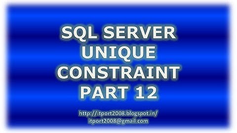 Create, Alter, Drop unique constraint in SQL Server - Part 12