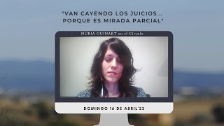 &quot;Van cayendo los juicios porque es Mirada parcial&quot; con Núria Guinart en el El Círculo (16.4.23)