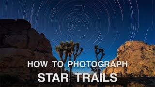 How to Photograph Star Trails | Astrophotography Tips