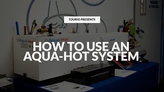 How To Use an AquaHot System