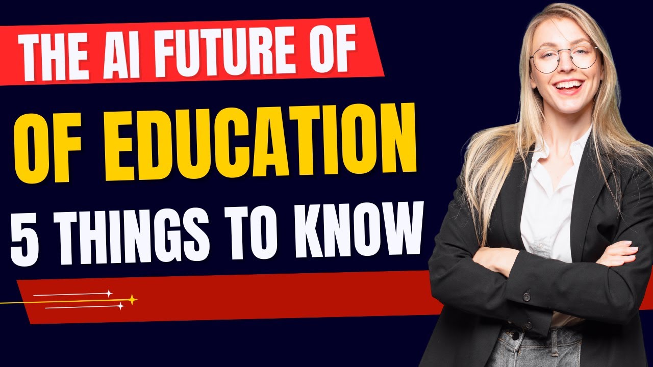 The AI Future of Education 5 Things To Know - YouTube