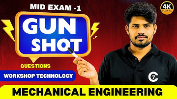 Workshop Technology | MID -1 Exam | Mechanical Engineering | Gun Shot Questions | chaitumawa7