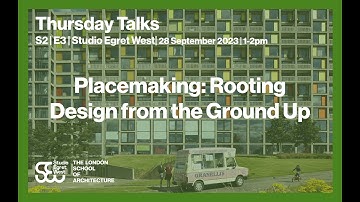 Thursday Talks | S2 E3 | Studio Egret West | Placemaking: Rooting Design from the Ground Up.