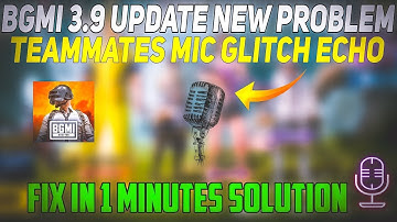 BGMI 3.9 MIC GLITCH FIX 🤬 | NEW UPDATE VOICE CHAT BUG & TEAMMATES MIC ECHO PROBLEM SOLVED
